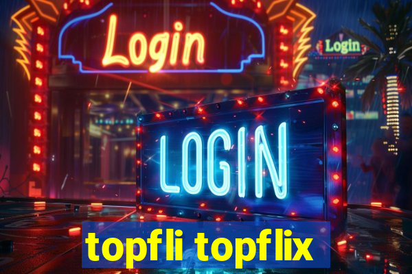 topfli topflix